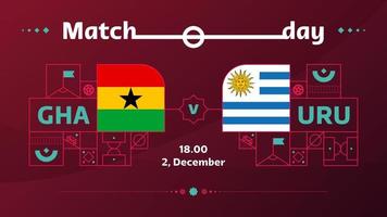 ghana uruguay match fotboll 2022. 2022 värld fotboll konkurrens mästerskap match mot lag intro sport bakgrund, mästerskap konkurrens affisch, vektor illustration