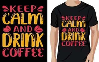 Bleib ruhig und trinke Kaffee - Kaffee zitiert T-Shirt, Poster, typografischer Slogan-Designvektor vektor