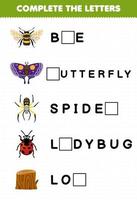 Bildungsspiel für Kinder Vervollständigen Sie die Buchstaben aus dem niedlichen Cartoon Biene Schmetterling Spinne Marienkäfer Protokoll druckbares Fehler-Arbeitsblatt vektor