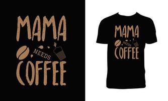 Mama braucht Kaffee-T-Shirt-Design vektor