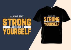 Bleib immer stark und glaube an dich selbst T-Shirt Design vektor
