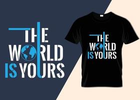 Die Welt gehört dir T-Shirt-Design vektor