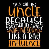 de ring upp mig farbror eftersom partner i brottslighet göra mig ljud tycka om en dålig inflytande, rolig farbror typografi skjorta mönster vektor