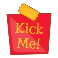 Witz Inschrift kick me Symbol, Cartoon-Stil vektor