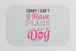 hund t-shirt design förlåt jag kan inte jag ha plan med min hund vektor