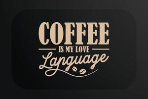 Kaffee T-Shirt Design Kaffee ist meine Liebessprache vektor