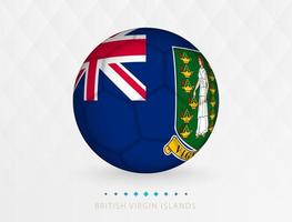 fotboll boll med brittiskt jungfrulig öar flagga mönster, fotboll boll med flagga av brittiskt jungfrulig öar nationell team. vektor