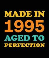 hergestellt im Jahr 1995 im Alter bis zur Perfektion T-Shirt-Design vektor