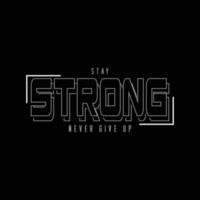 Stay Strong Typografie-Slogan für Print-T-Shirt-Design vektor