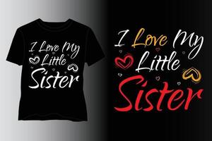 Ich liebe meine kleine Schwester T-Shirt Design, Schwester T-Shirt Design, Schwester Liebhaber T-Shirt Design vektor