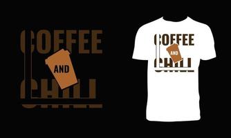 Kaffee- und Chill-T-Shirt-Design vektor