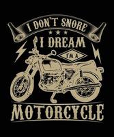 jag inte snarka jag dröm jag är en motorcykel t-shirt design.eps vektor