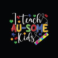 Ich unterrichte au-einige Kinder, Vektor-T-Shirt-Design. Autismus-T-Shirt-Design. kann für bedruckte Tassen, Aufkleberdesigns, Grußkarten, Poster, Taschen und T-Shirts verwendet werden. vektor