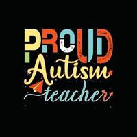 stolzer Autismus-Lehrer-Vektor-T-Shirt-Design. Autismus-T-Shirt-Design. kann für bedruckte Tassen, Aufkleberdesigns, Grußkarten, Poster, Taschen und T-Shirts verwendet werden. vektor