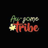 au-some Tribe-Vektor-T-Shirt-Design. Autismus-T-Shirt-Design. kann für bedruckte Tassen, Aufkleberdesigns, Grußkarten, Poster, Taschen und T-Shirts verwendet werden. vektor