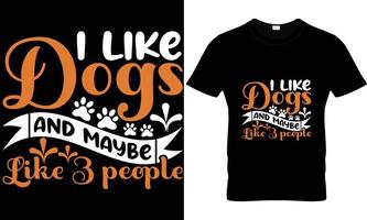 jag tycka om hundar och kanske tycka om 3 människor t skjorta design vektor