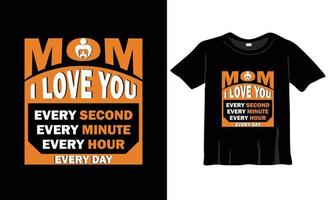 Mama, ich liebe dich jede Sekunde, trendiges T-Shirt-Design vektor