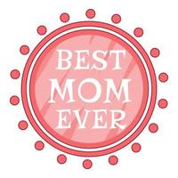 beste Mutter aller Zeiten beste Mutter aller Zeiten rosa Kreissymbol vektor