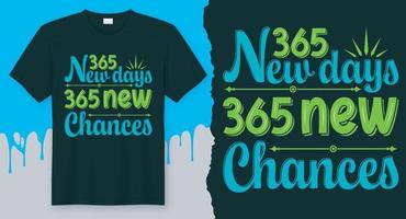 365 ny dagar 365 ny chanser. bäst ny år t-shirt design vektor