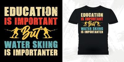 Bildung ist wichtig, aber Wasserski ist wichtiger lustiger Skisport-Retro-Vintage-Ski-T-Shirt-Design vektor