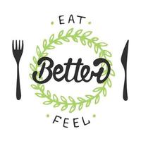 Besser essen, sich besser fühlen mit grünem Kranz. handgeschriebener Schriftzug vektor
