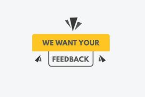 Wir möchten Ihren Feedback-Button. Wir möchten Ihre Feedback-Zeichen-Symbol-Etiketten-Aufkleber-Web-Schaltflächen vektor