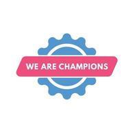 Wir sind Champions-Button. Wir sind Meister unterzeichnen Symbol Aufkleber Web-Schaltflächen vektor