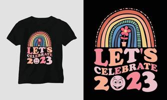 lass uns 2023 feiern - grooviges neues jahr 2023 t-shirt und bekleidungsdesign vektor