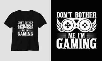 Stören Sie mich nicht, ich spiele - Gaming-Svg-T-Shirt und Bekleidungsdesign vektor