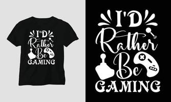 jag skulle snarare vara gaming - gaming svg t-shirt och kläder design vektor