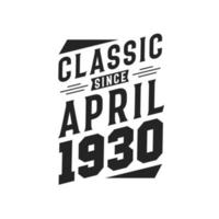 Klassiker seit April 1930. Geboren im April 1930 Retro Vintage Geburtstag vektor