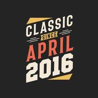 Klassiker seit April 2016. Geboren im April 2016 Retro Vintage Geburtstag vektor