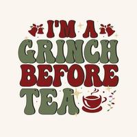 Retro Ich bin ein Grinch vor dem Tee. Weihnachtstypografie-Kaffeetasse. gut für T-Shirt-Druck, Poster, Karte, Geschenk, T-Shirt-Design. vektor