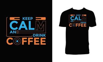 ha kvar lugna och dryck kaffe typografi t skjorta design. vektor