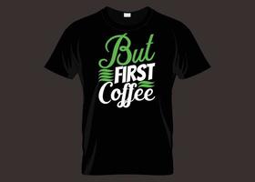 men först kaffe typografi t-shirt design vektor