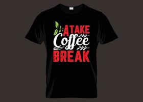 machen sie eine kaffeepause typografie t-shirt design vektor