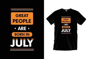 Tolle Menschen werden im Juli geboren. modernes motivierendes inspirierendes Typografie-T-Shirt-Design für Drucke, Bekleidung, Vektor, Kunst, Illustration, Typografie, Poster, Vorlage, trendiges schwarzes T-Shirt-Design. vektor