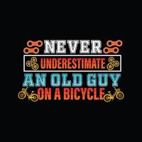 Unterschätzen Sie niemals einen alten Mann auf einem Fahrradvektor-T-Shirt-Design. Fahrrad-T-Shirt-Design. kann für bedruckte Tassen, Aufkleberdesigns, Grußkarten, Poster, Taschen und T-Shirts verwendet werden. vektor