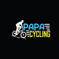 Papa Radfahren Vektor T-Shirt-Design. Fahrrad-T-Shirt-Design. kann für bedruckte Tassen, Aufkleberdesigns, Grußkarten, Poster, Taschen und T-Shirts verwendet werden.