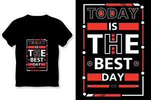 heute ist der beste Tag motivierend, stilvolles und perfektes Typografie-T-Shirt-Design vektor