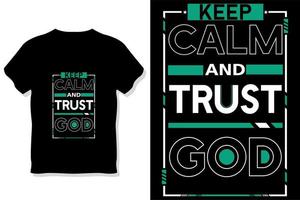 Bleib ruhig und vertraue Gott motivierend Zitat-Typografie-T-Shirt-Design vektor