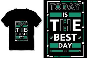 heute ist der beste Tag motivierend, stilvolles und perfektes Typografie-T-Shirt-Design vektor