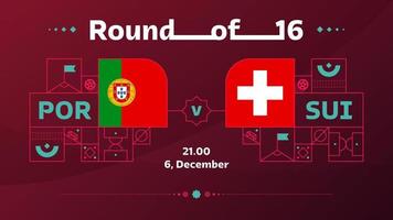 portugal schweiz playoff runde von 16 spiel fußball 2022. fußballweltmeisterschaft 2022 spiel gegen teams intro sporthintergrund, meisterschaftswettbewerbsplakat, vektor