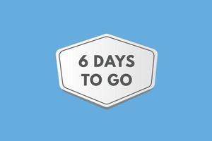 Countdown-Vorlage für 6 Tage bis zum Start. sechs tage countdown links tage banner design vektor