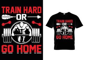 trainiere hart oder gehe nach Hause 2 Fitnessstudio-T-Shirt-Design vektor