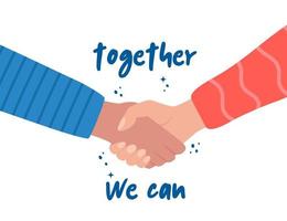 Händeschütteln und Satz gemeinsam können wir. teamarbeit, freundschaft, einheit, hilfe, gleichberechtigung, unterstützung, partnerschaft, gemeinschaft, soziale bewegung, freundschaftskonzept. gemeinsam stark. Vektor-Illustration. vektor