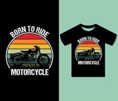 född till rida motorcykel t skjorta design. redo till skriva ut för kläder, affisch, vibrafon, stiga, silhuett, illustration. modern, trendig tee, konst, typografi, retro t skjorta vektor. vektor