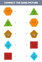 Bildungsspiel für Kinder verbinden das gleiche Bild des niedlichen Cartoon-Sechskant-Dreiecks-Fünfecks-Rhombus-Quadrats zum Ausdrucken des Arbeitsblatts für geometrische Formen vektor