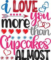 Ich liebe dich fast mehr als Cupcakes, Valentinstag, Herz, Liebe, sei mein, Urlaub, Vektorillustrationsdateien vektor