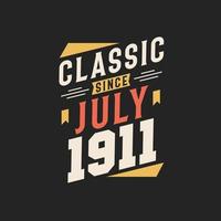 Klassiker seit Juli 1911. Geboren im Juli 1911 Retro Vintage Geburtstag vektor